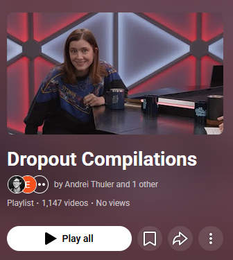 Thumbnail of a YouTube playlist called "Dropout Compilations" showing that there are 1147 videos in it.